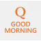 Q GOOD MORNING